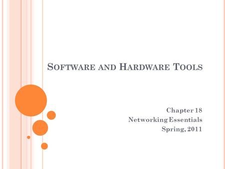 S OFTWARE AND H ARDWARE T OOLS Chapter 18 Networking Essentials Spring, 2011.