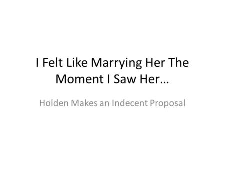 I Felt Like Marrying Her The Moment I Saw Her…