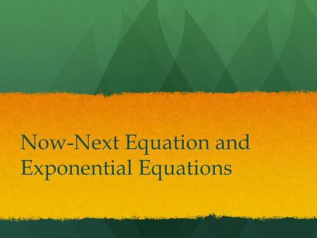 Now-Next Equation and Exponential Equations
