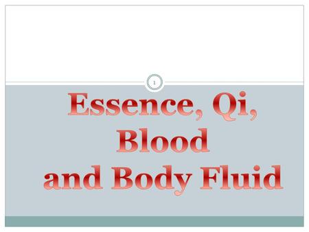 Essence, Qi, Blood and Body Fluid.