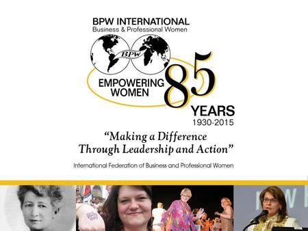 BPWI and Girls' Empowerment Growing the Next Generation Dr. Yasmin Darwich International President IFBPW.