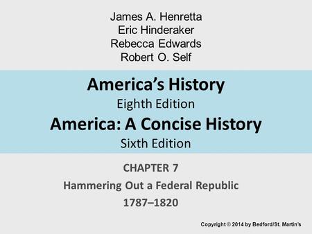 CHAPTER 7 Hammering Out a Federal Republic 1787–1820