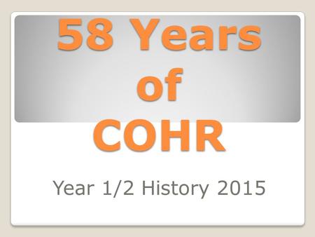 58 Years of COHR Year 1/2 History 2015. School Photos in the Hall 1982 l Old stage in the old hall.