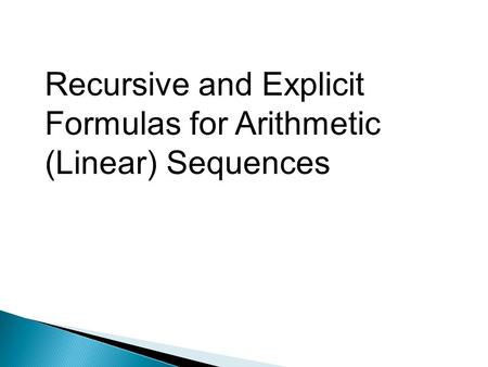 Recursive and Explicit Formulas for Arithmetic (Linear) Sequences.