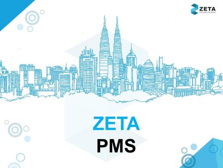 ZETA PMS. USP OF ZETA PMS Web Application. Dashboard. ‘n’ number of masters & activity creation. Pre defined MIS reports. Export reports to excel,