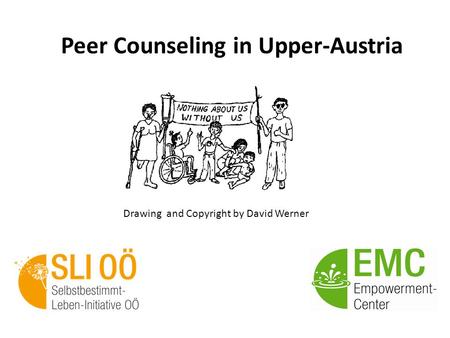Peer Counseling in Upper-Austria Drawing and Copyright by David Werner.