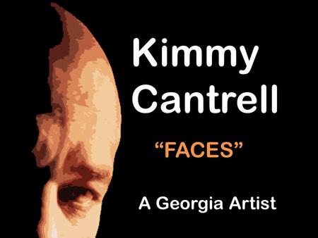Kimmy Cantrell “FACES” A Georgia Artist.