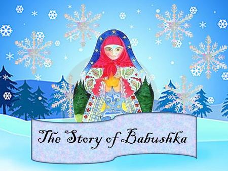 The Story of Babushka. My house is the cleanest in all of Russia.