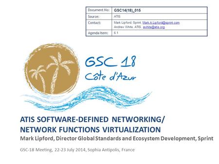 ATIS SOFTWARE-DEFINED NETWORKING/ NETWORK FUNCTIONS VIRTUALIZATION Mark Lipford, Director Global Standards and Ecosystem Development, Sprint GSC-18 Meeting,