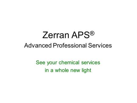 Zerran APS® Advanced Professional Services See your chemical services