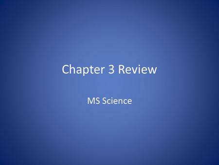 Chapter 3 Review MS Science.