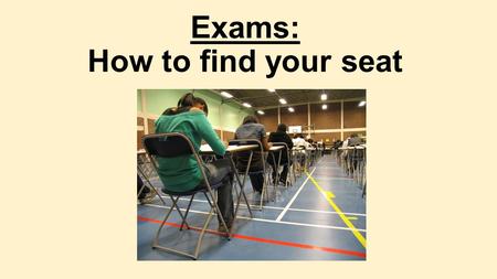 Exams: How to find your seat. Know your candidate number.