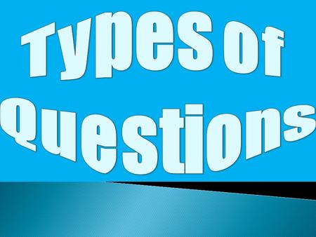 Types of Questions.