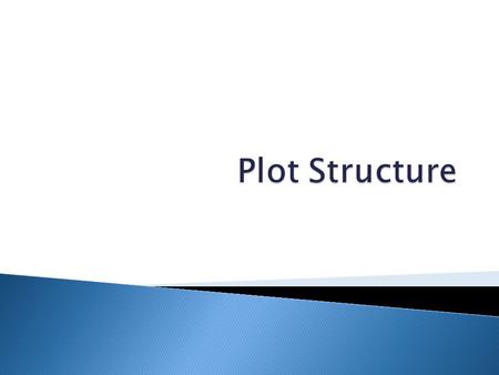  Plot: the structure and relationship of actions and events in a text.