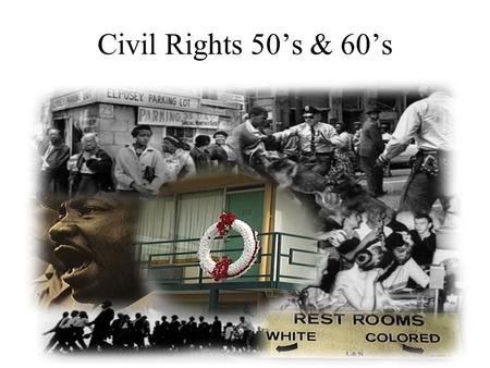 Civil Rights 50’s & 60’s. NAACP The National Association for the Advancement of Colored People. Advance civil rights. Black voter registration. Legislative.