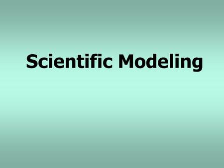 Scientific Modeling.
