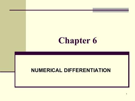 1 Chapter 6 NUMERICAL DIFFERENTIATION. 2 When we have to differentiate a function given by a set of tabulated values or when a complicated function is.