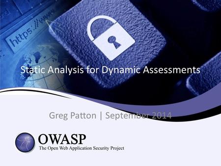 Static Analysis for Dynamic Assessments Greg Patton | September 2014.
