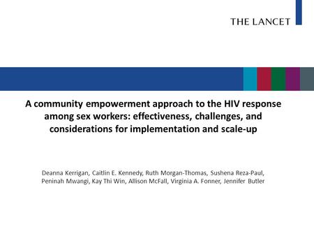 A community empowerment approach to the HIV response among sex workers: effectiveness, challenges, and considerations for implementation and scale-up Deanna.