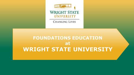 FOUNDATIONS EDUCATION at WRIGHT STATE UNIVERSITY.