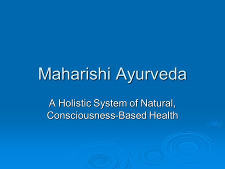 A Holistic System of Natural, Consciousness-Based Health