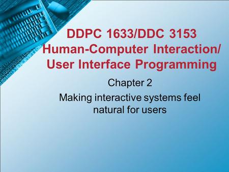 Chapter 2 Making interactive systems feel natural for users
