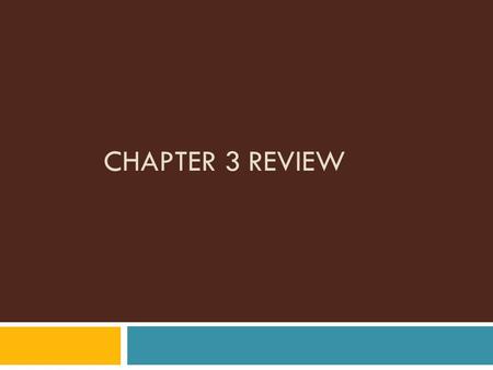 Chapter 3 Review.