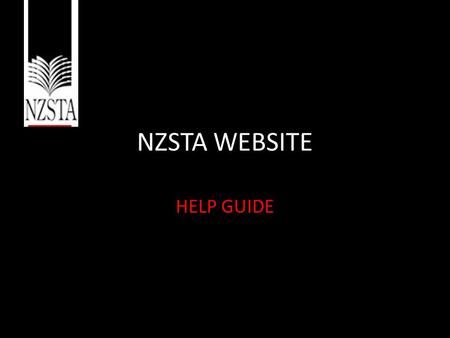 NZSTA WEBSITE HELP GUIDE. REGISTRATION Easy registration to access members area.