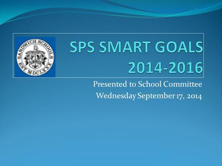 Presented to School Committee Wednesday September 17, 2014.
