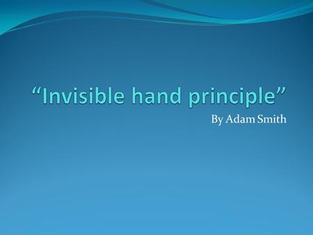 “Invisible hand principle”