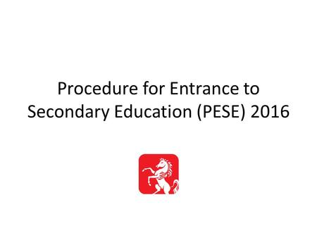 Procedure for Entrance to Secondary Education (PESE) 2016
