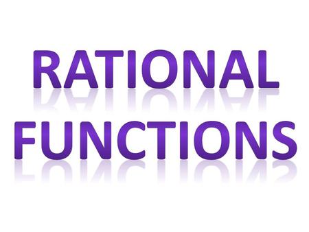 A rational function is a function of the form: where p and q are polynomials.