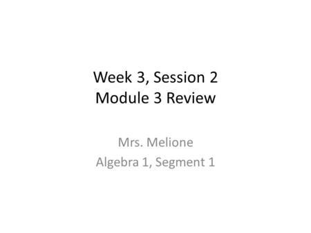 Week 3, Session 2 Module 3 Review
