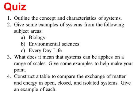Quiz Outline the concept and characteristics of systems.