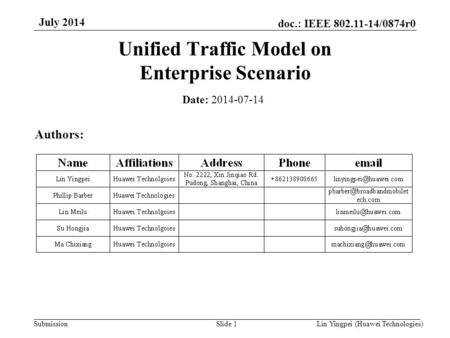 Lin Yingpei (Huawei Technologies) doc.: IEEE 802.11-14/0874r0 Submission July 2014 Slide 1 Unified Traffic Model on Enterprise Scenario Date: 2014-07-14.