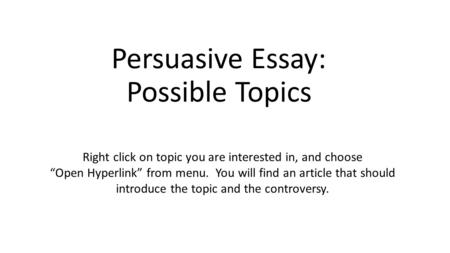 Persuasive Essay: Possible Topics