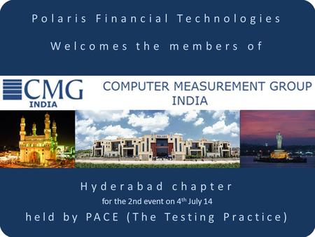 Polaris Financial Technologies Welcomes the members of Hyderabad chapter for the 2nd event on 4 th July 14 held by PACE (The Testing Practice)