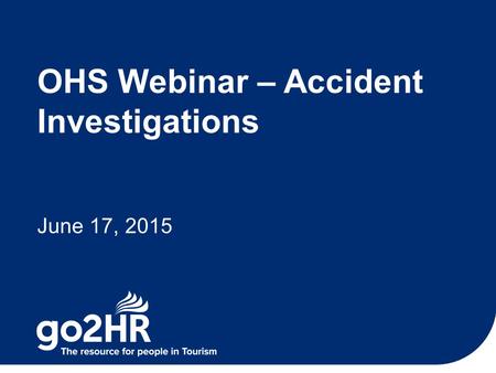 OHS Webinar – Accident Investigations June 17, 2015.