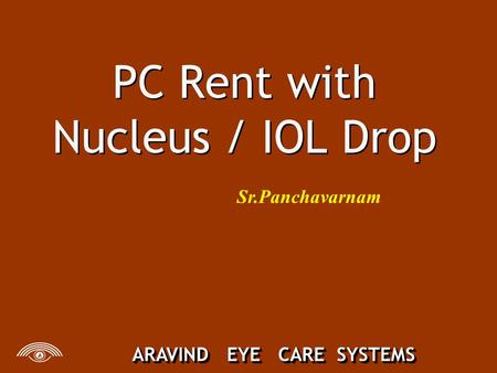 ARAVIND EYE CARE SYSTEMS PC Rent with Nucleus / IOL Drop Sr.Panchavarnam.