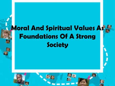 Moral And Spiritual Values As Foundations Of A Strong Society
