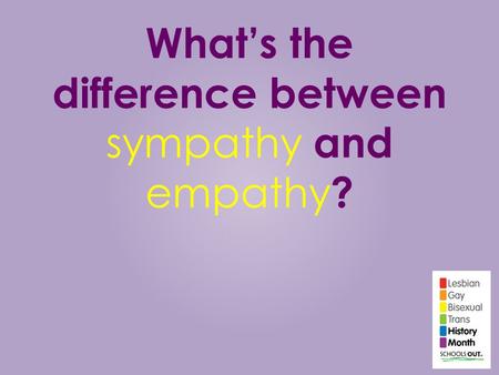 What’s the difference between sympathy and empathy?