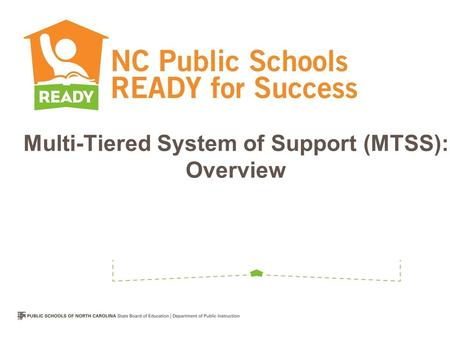 Multi-Tiered System of Support (MTSS): Overview. Objectives Become familiar with: Common language of MTSS Tier I, II, III 2.