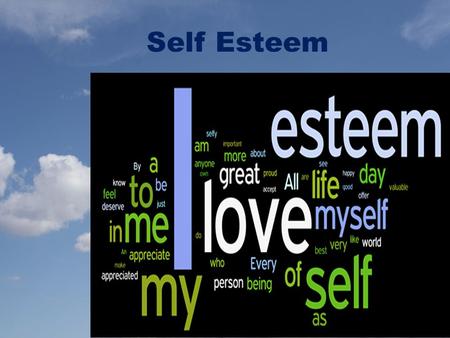 Self Esteem.