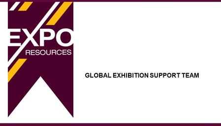 GLOBAL EXHIBITION SUPPORT TEAM. We are a full-service exhibition company that can help conceive, plan and execute an entire industry trade show, on any.