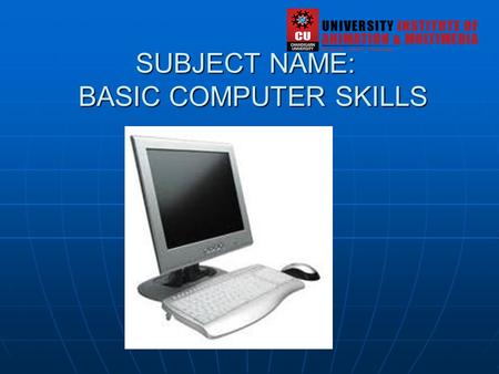 SUBJECT NAME: BASIC COMPUTER SKILLS. What is computer ? A device that computes, especially a programmable electronic machine that performs high-speed.