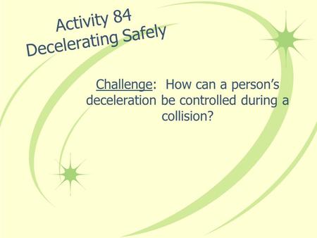 Activity 84 Decelerating Safely