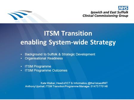 1 ITSM Transition enabling System-wide Strategy Background to Suffolk & Strategic Development Organisational Readiness ITSM Programme ITSM Programme Outcomes.