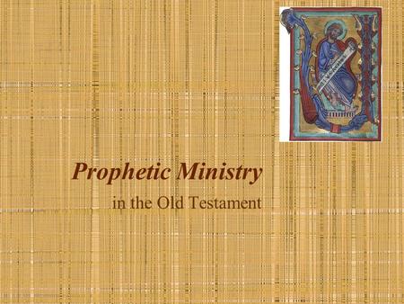 Prophetic Ministry in the Old Testament. Prophetic ministry in the OT Instituted by the LORD.