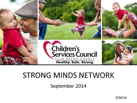 STRONG MINDS NETWORK September 2014 9/30/14. FCCH QC Quarterly Meeting AGENDA Networking Welcome Strong Minds Network Presentation Questions / Answers.