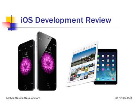 UFCFX5-15-3Mobile Device Development iOS Development Review.